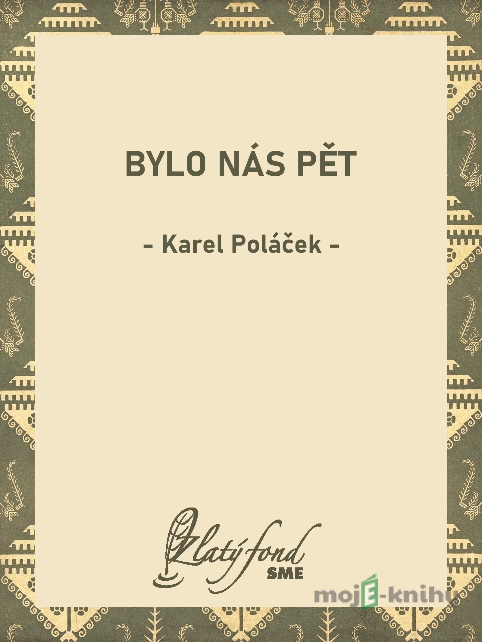 Bylo nás pět - Karel Poláček Bylo nás pět - Karel Poláček