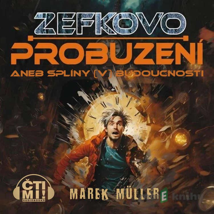 Zefkovo probuzení aneb Splíny (v) budoucnosti - Marek Müller Zefkovo probuzení aneb Splíny (v) budoucnosti - Marek Müller