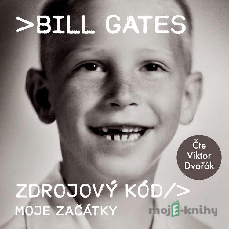 Zdrojový kód – Moje začátky - Bill Gates Zdrojový kód – Moje začátky - Bill Gates