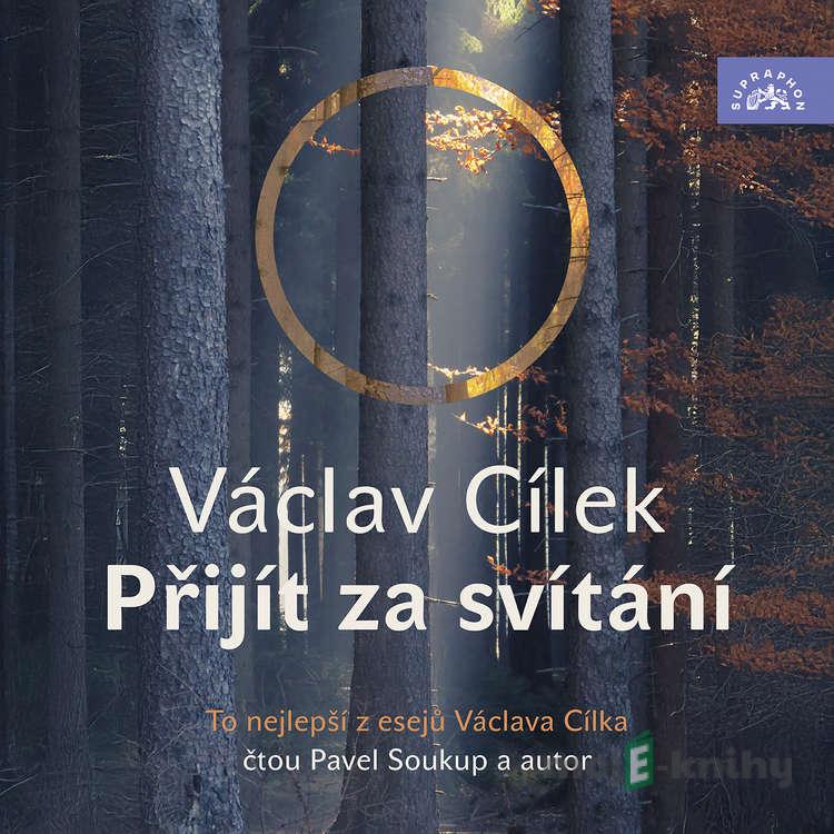 Přijít za svítání - Václav Cílek Přijít za svítání - Václav Cílek