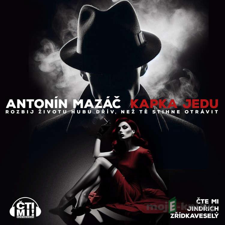 Kapka jedu - Antonín Mazáč Kapka jedu - Antonín Mazáč