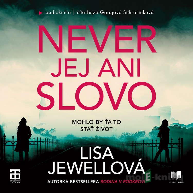 Never jej ani slovo - Lisa Jewell Never jej ani slovo - Lisa Jewell