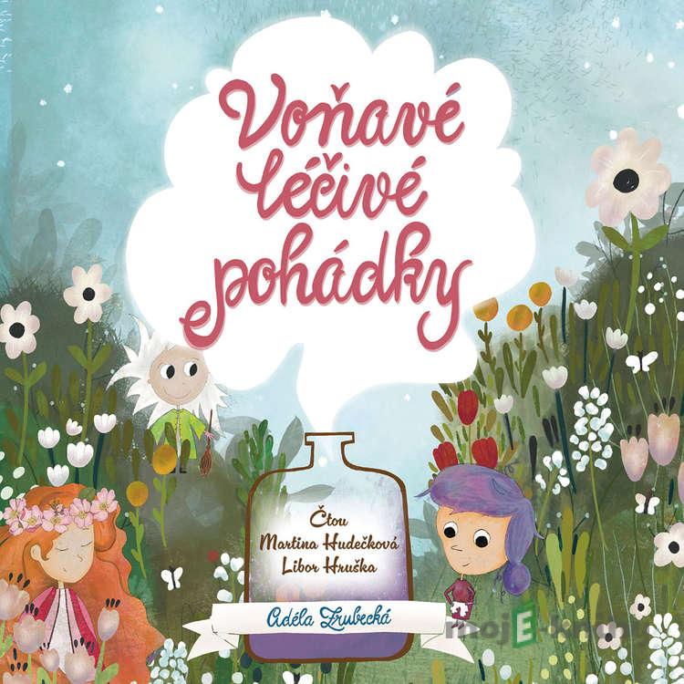 Voňavé léčivé pohádky - Adéla Zrubecká Voňavé léčivé pohádky - Adéla Zrubecká