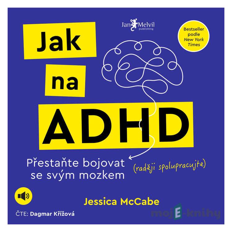 Jak na ADHD - Jessica McCabe Jak na ADHD - Jessica McCabe