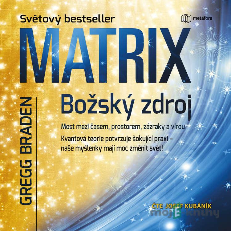 Matrix: Božský zdroj - Gregg Braden Matrix: Božský zdroj - Gregg Braden