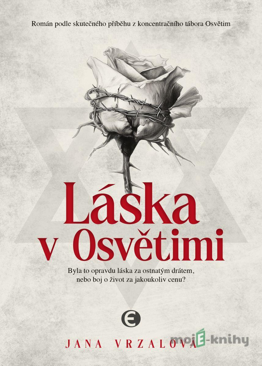 Láska v Osvětimi - Jana Vrzalová Láska v Osvětimi - Jana Vrzalová