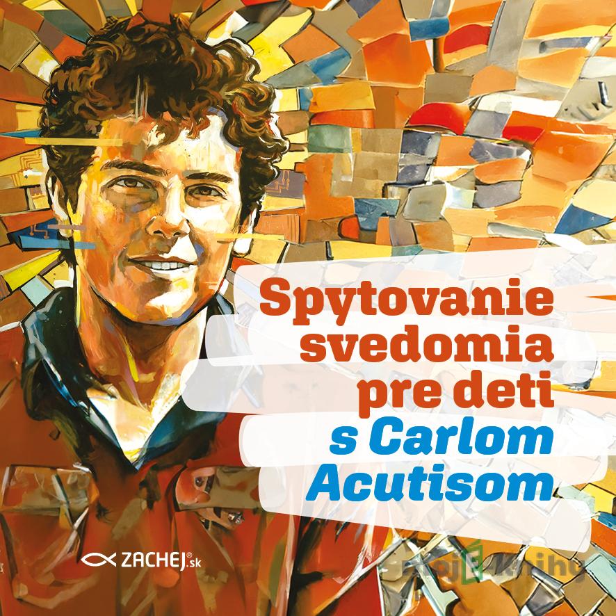 Spytovanie svedomia pre deti s Carlom Acutisom - Magdalena Kędzierska-Zaporowska Spytovanie svedomia pre deti s Carlom Acutisom - Magdalena Kędzierska-Zaporowska