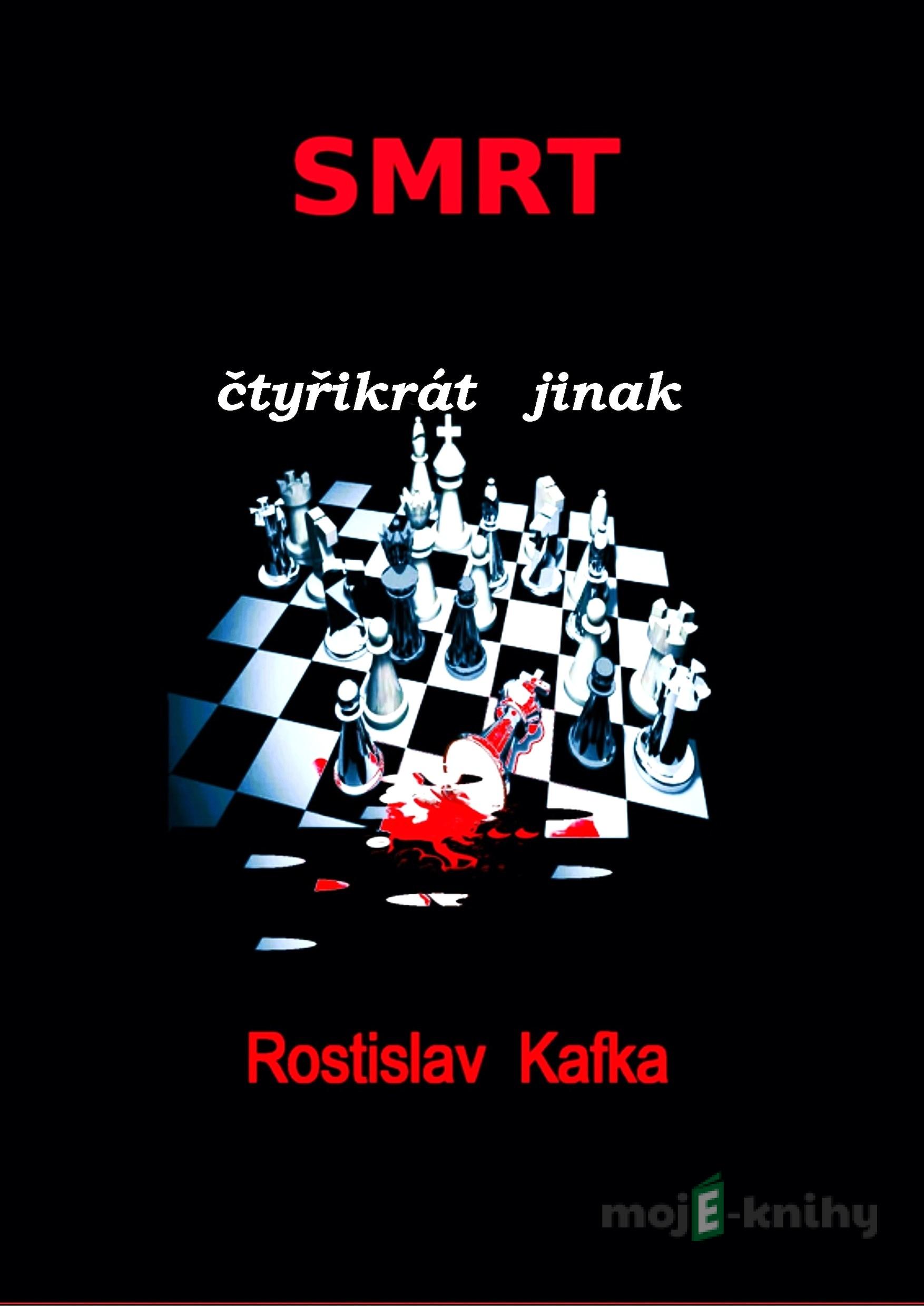 Smrt čtyřikrát jinak - Rostislav Kafka Smrt čtyřikrát jinak - Rostislav Kafka