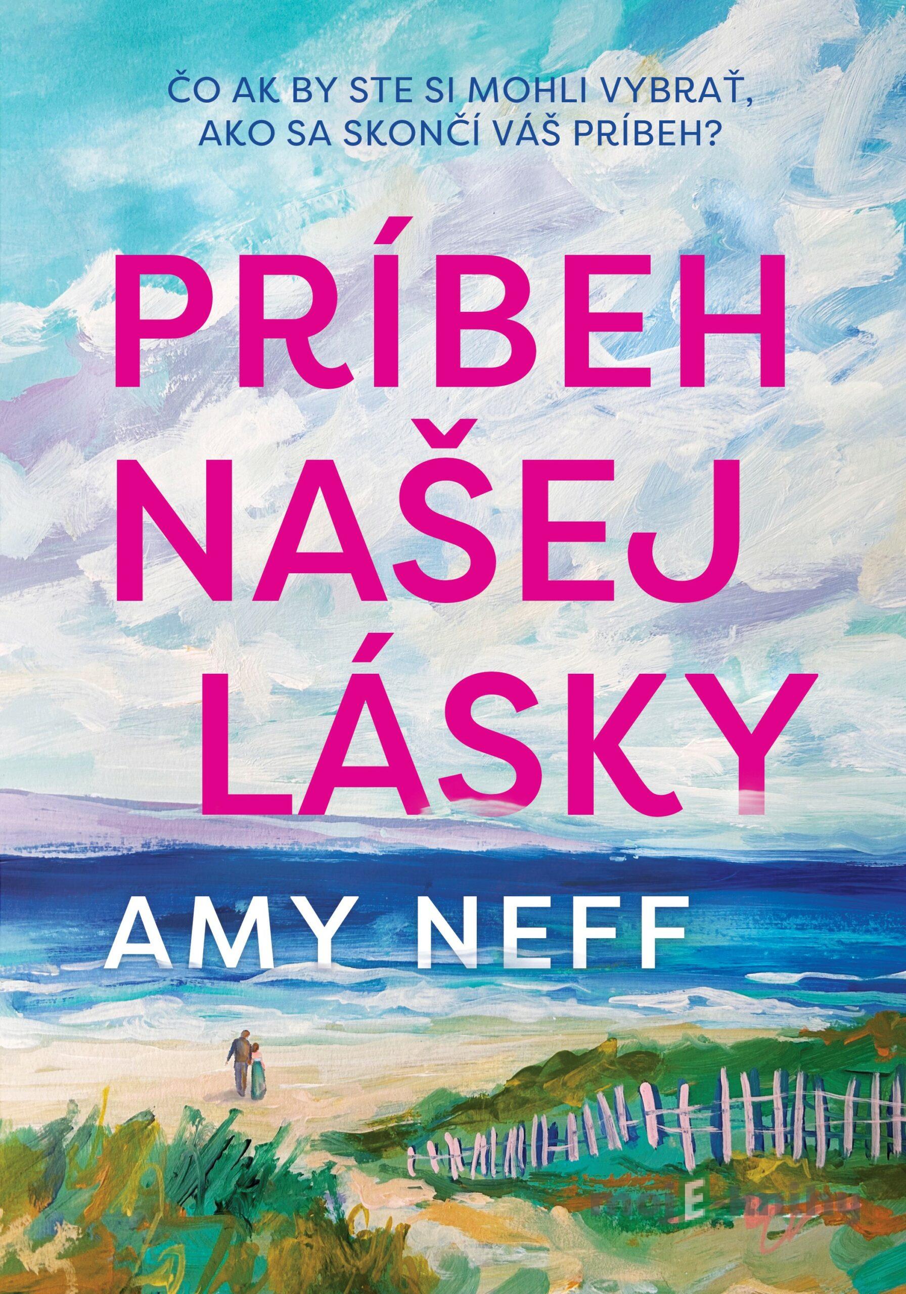 Príbeh našej lásky - Amy Neff Príbeh našej lásky - Amy Neff
