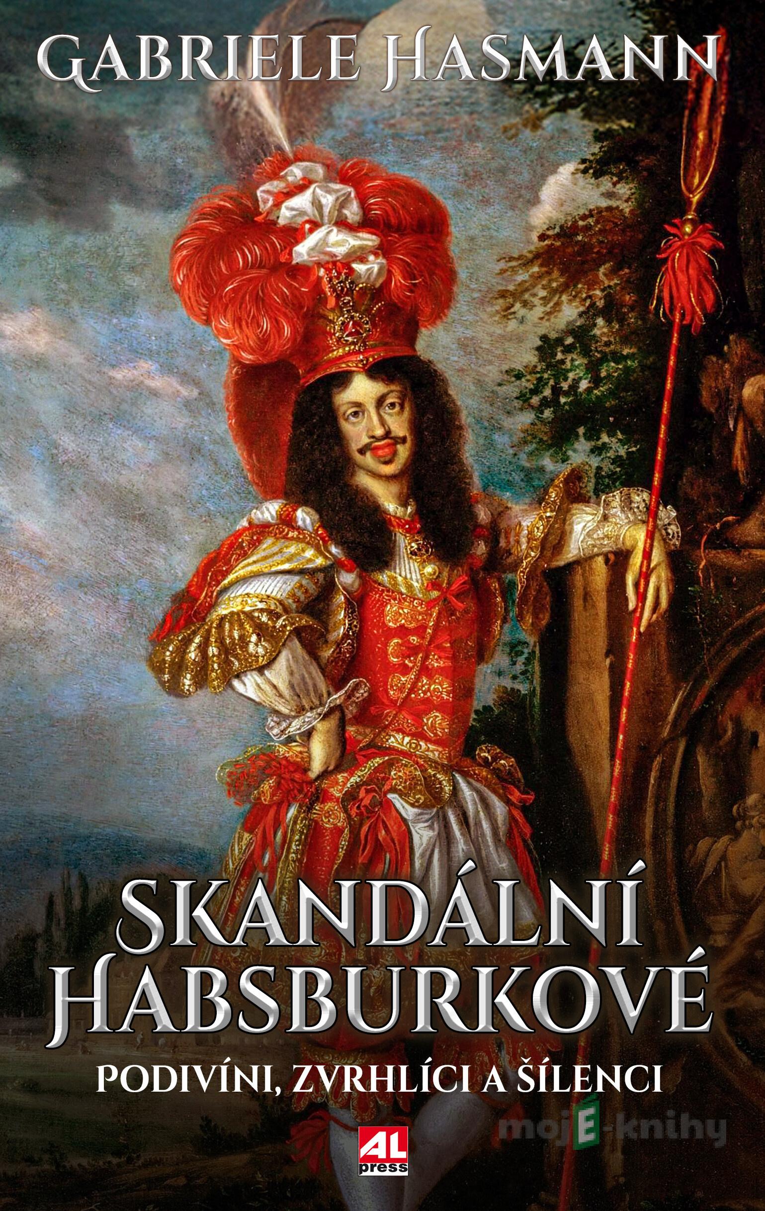 Skandální Habsburkové - Gabriele Hasmann Skandální Habsburkové - Gabriele Hasmann