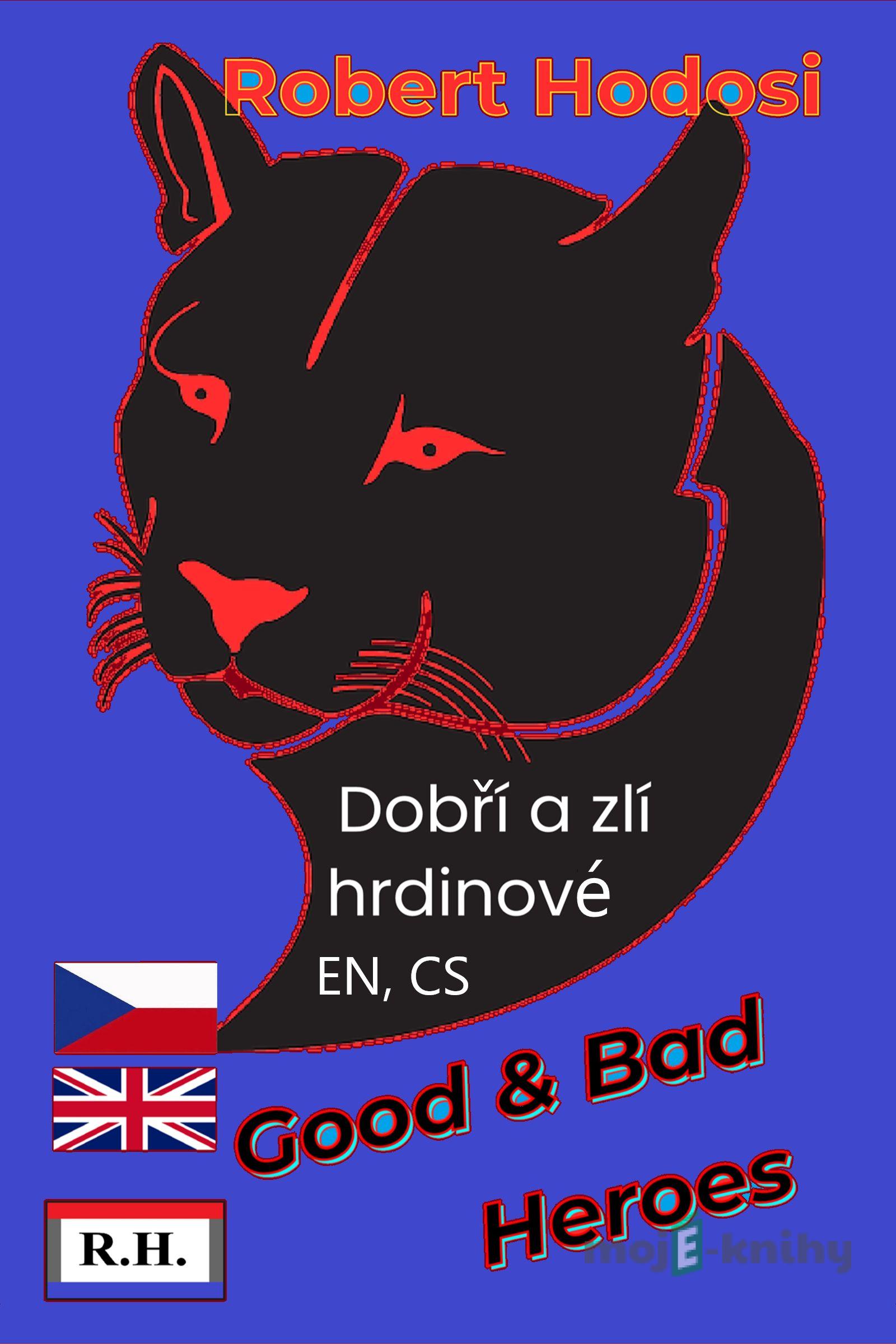 Dobří a zlí hrdinové, EN, CS - Róbert Hodoši Dobří a zlí hrdinové, EN, CS - Róbert Hodoši