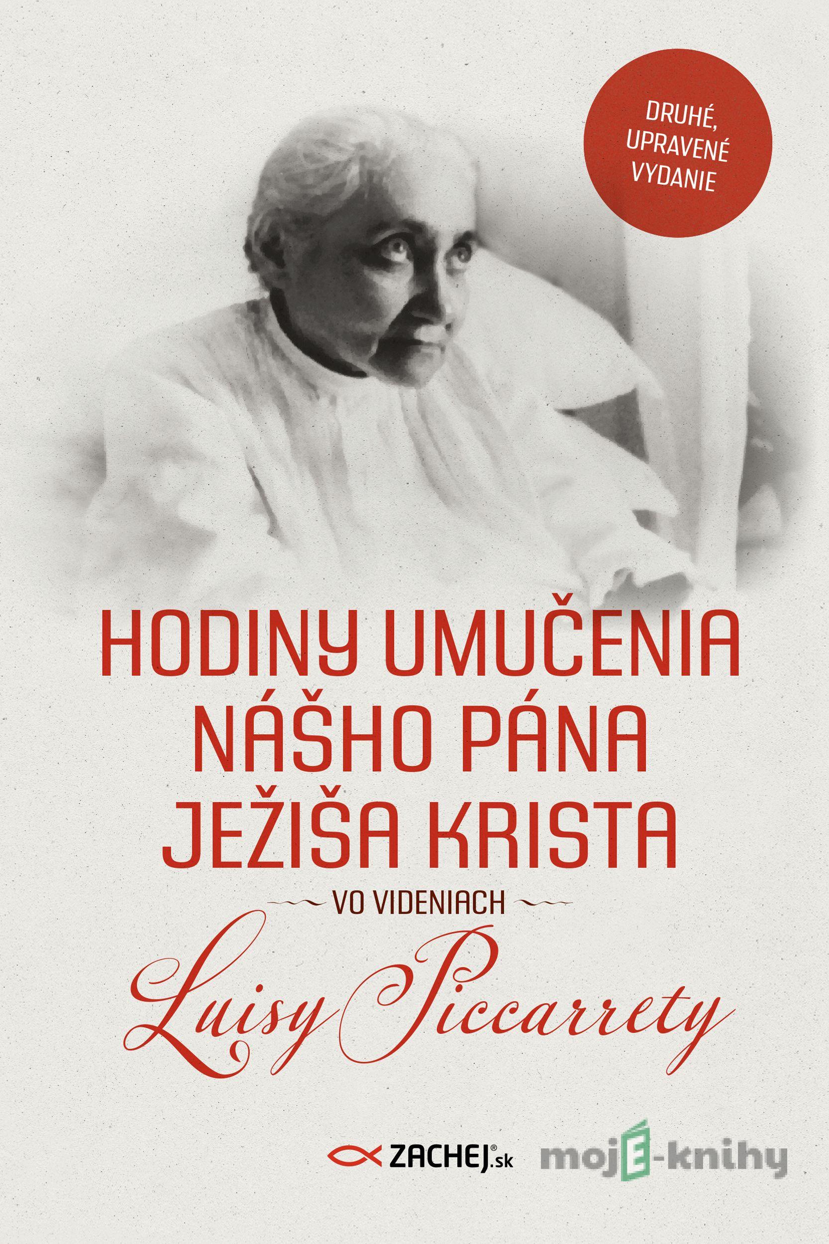 Hodiny umučenia nášho Pána Ježiša Krista vo videniach Luisy Piccarrety - Luisa Piccarreta Hodiny umučenia nášho Pána Ježiša Krista vo videniach Luisy Piccarrety - Luisa Piccarreta