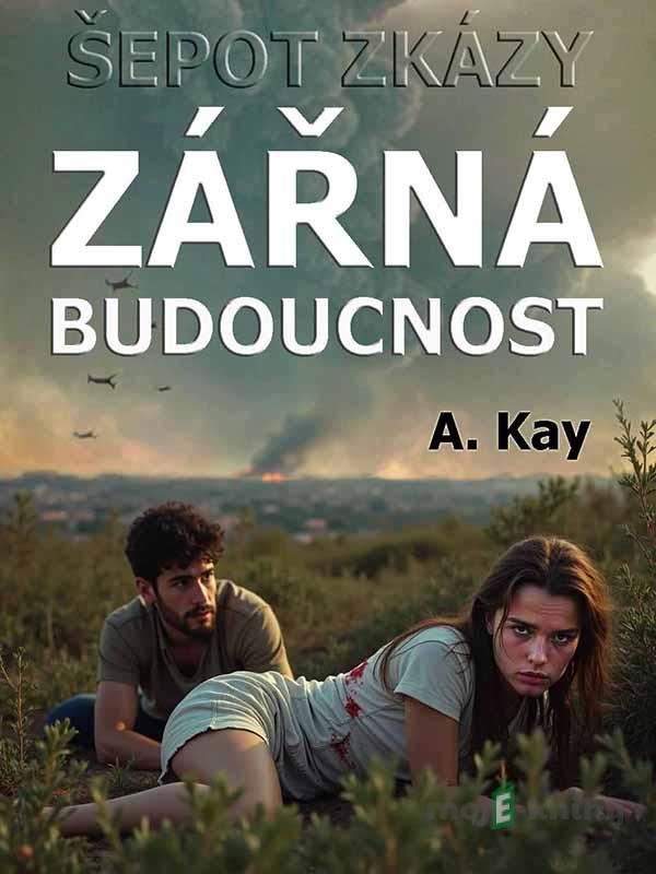 Zářná budoucnost - A. Kay Zářná budoucnost - A. Kay