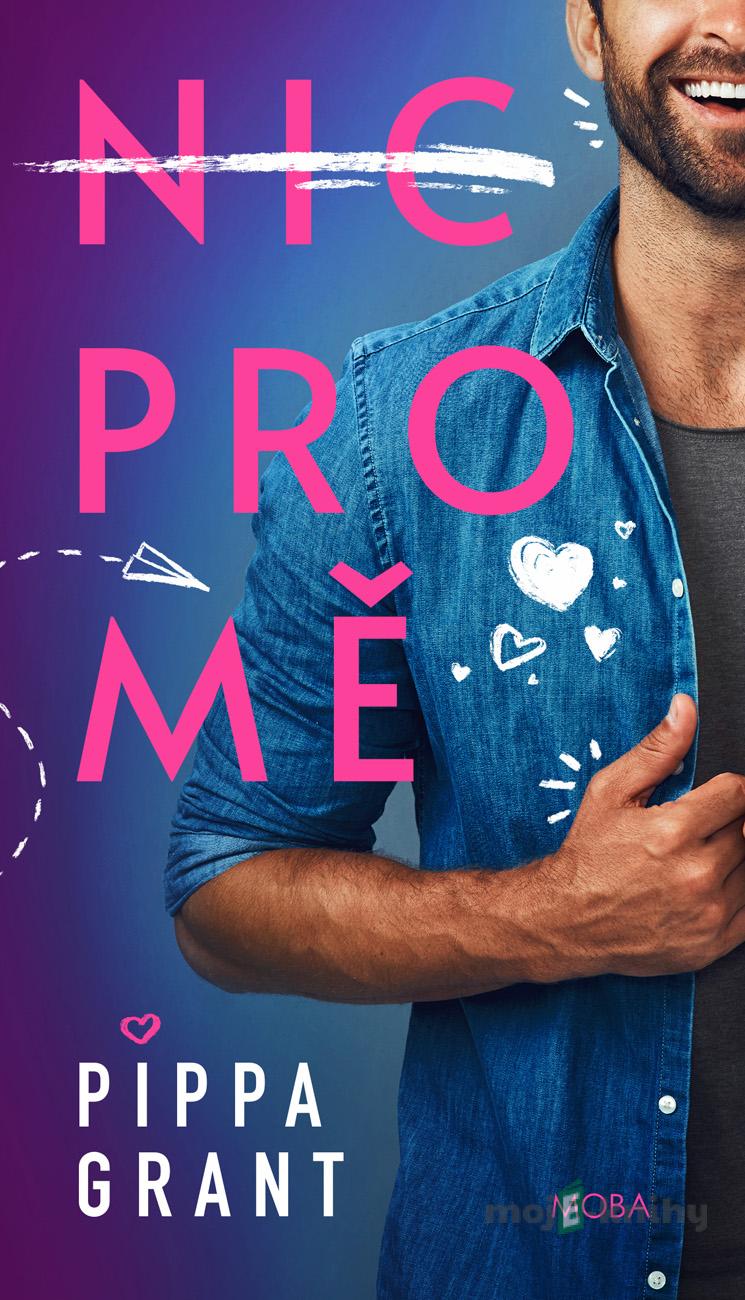 Nic pro mě - Pipa Grant Nic pro mě - Pipa Grant
