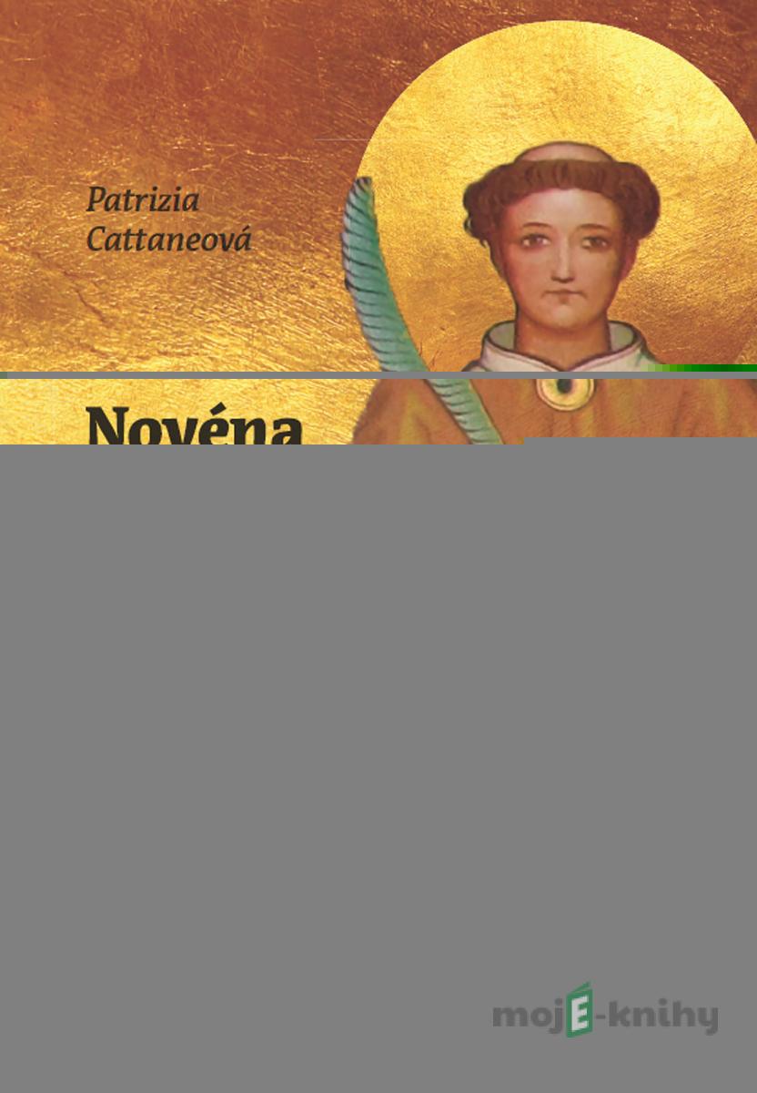 Novéna oslobodenia a uzdravenia k svätému Cyriakovi - Patrizia Cattaneo Novéna oslobodenia a uzdravenia k svätému Cyriakovi - Patrizia Cattaneo