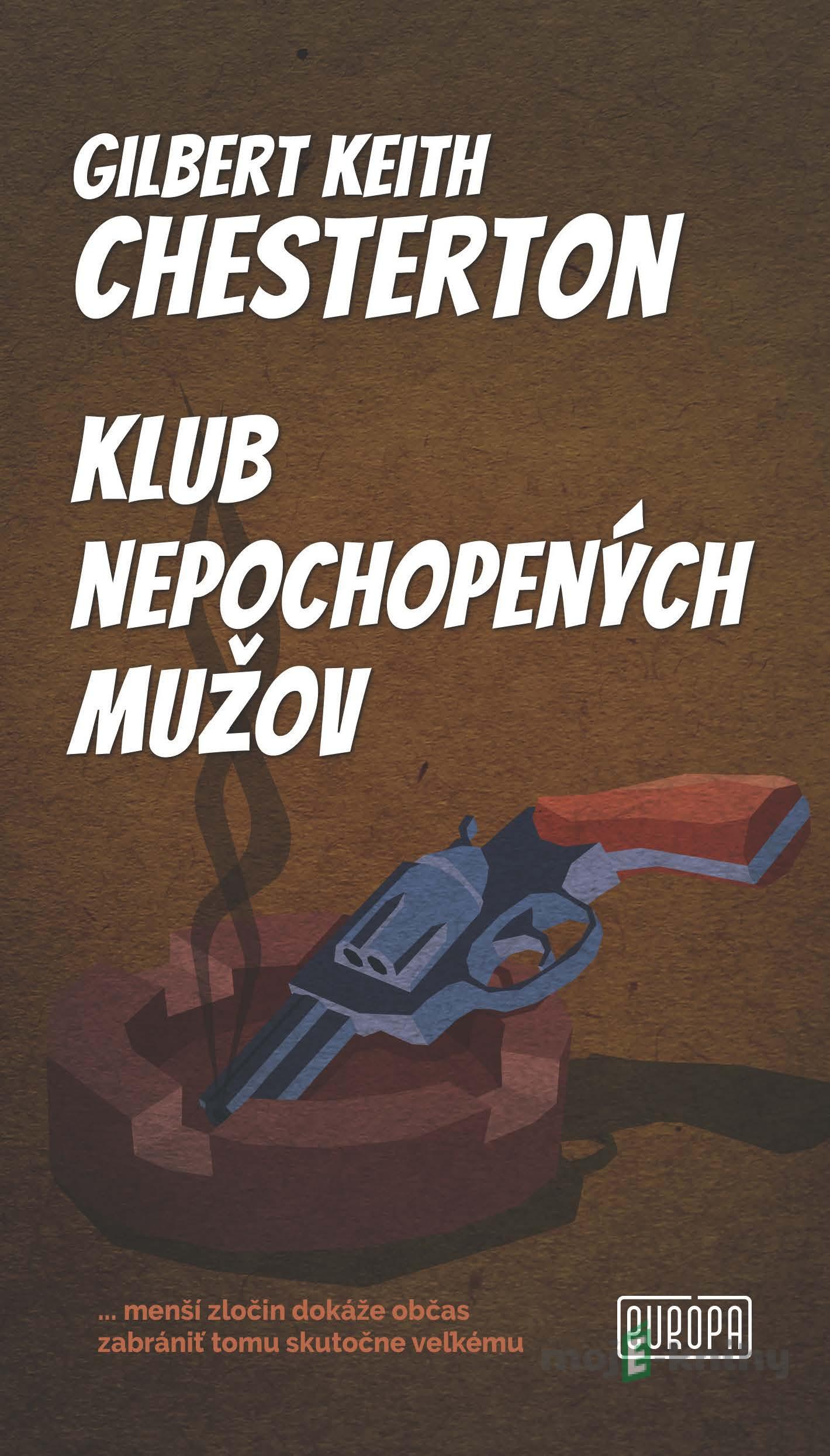 Klub nepochopených mužov - Gilbert Keith Chesterton Klub nepochopených mužov - Gilbert Keith Chesterton