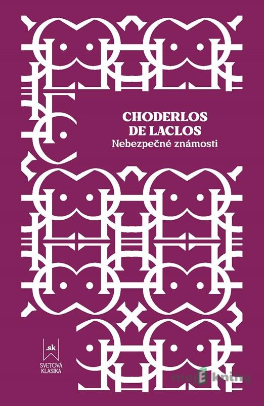 Nebezpečné známosti - Choderlos de Laclos Nebezpečné známosti - Choderlos de Laclos