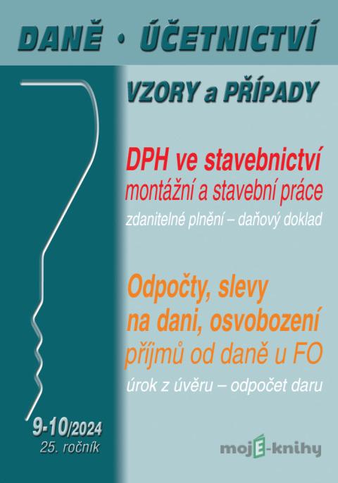 Daně, účetnictví, vzory a případy č. 9-10 / 2024 - DPH ve stavebnictví Daně, účetnictví, vzory a případy č. 9-10 / 2024 - DPH ve stavebnictví