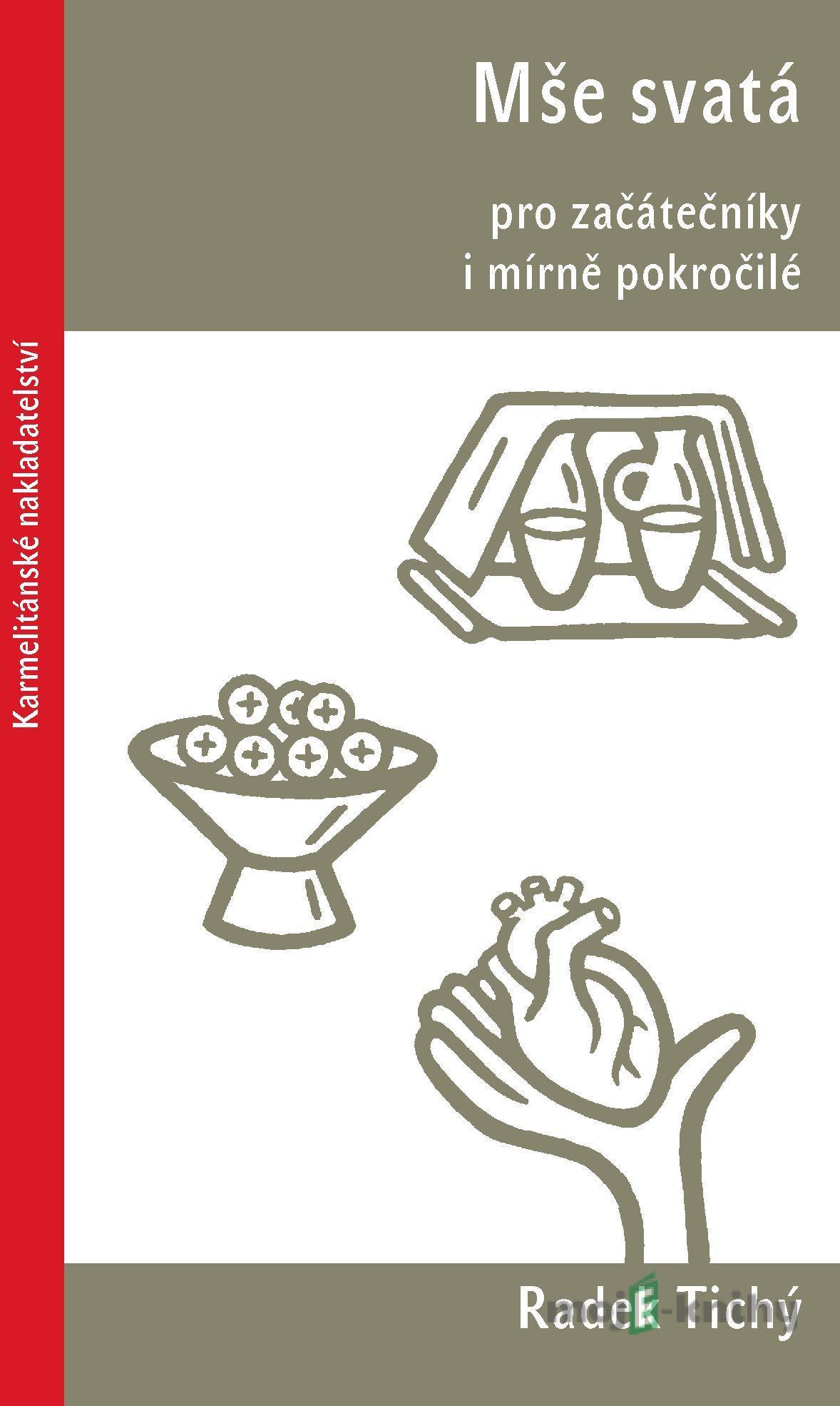 Mše svatá pro začátečníky i mírně pokročilé - Radek Tichý Mše svatá pro začátečníky i mírně pokročilé - Radek Tichý