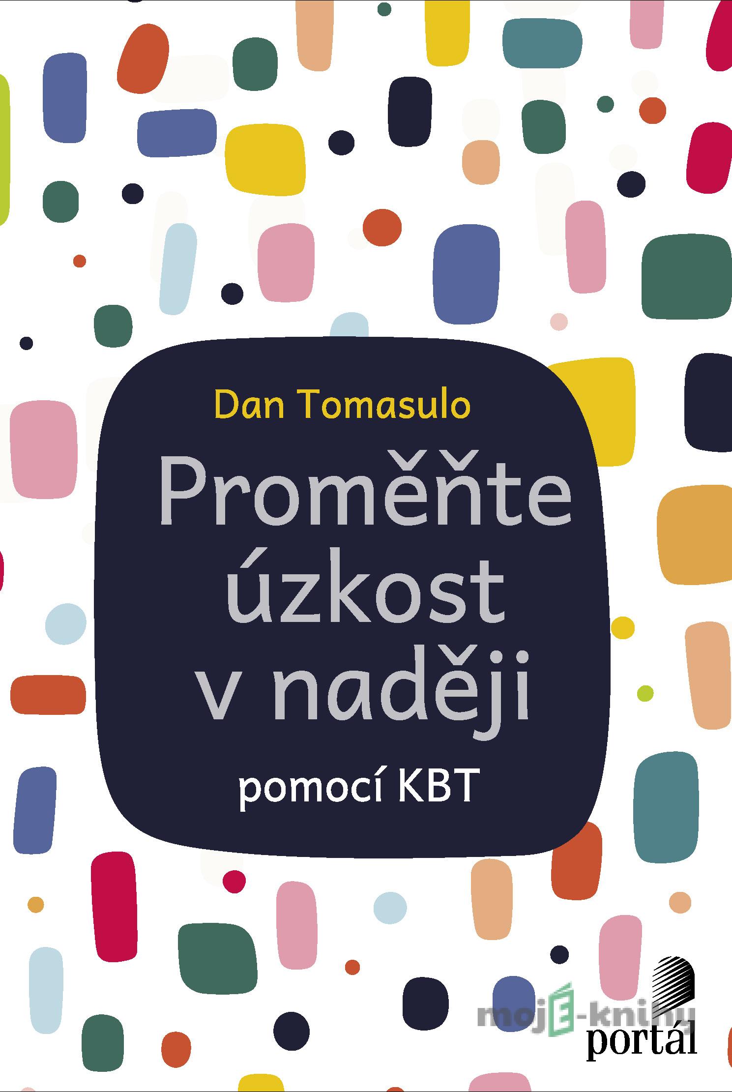Proměňte úzkost v naději - Dan Tomasulo Proměňte úzkost v naději - Dan Tomasulo