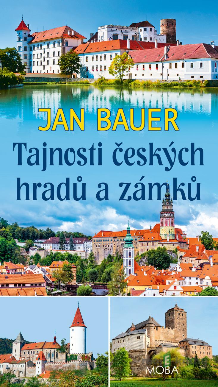 Tajnosti českých hradů a zámků - Jan Bauer Tajnosti českých hradů a zámků - Jan Bauer
