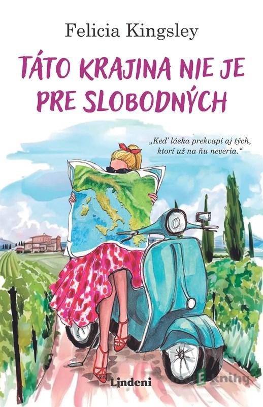 Táto krajina nie je pre slobodných - Felicia Kingsley Táto krajina nie je pre slobodných - Felicia Kingsley
