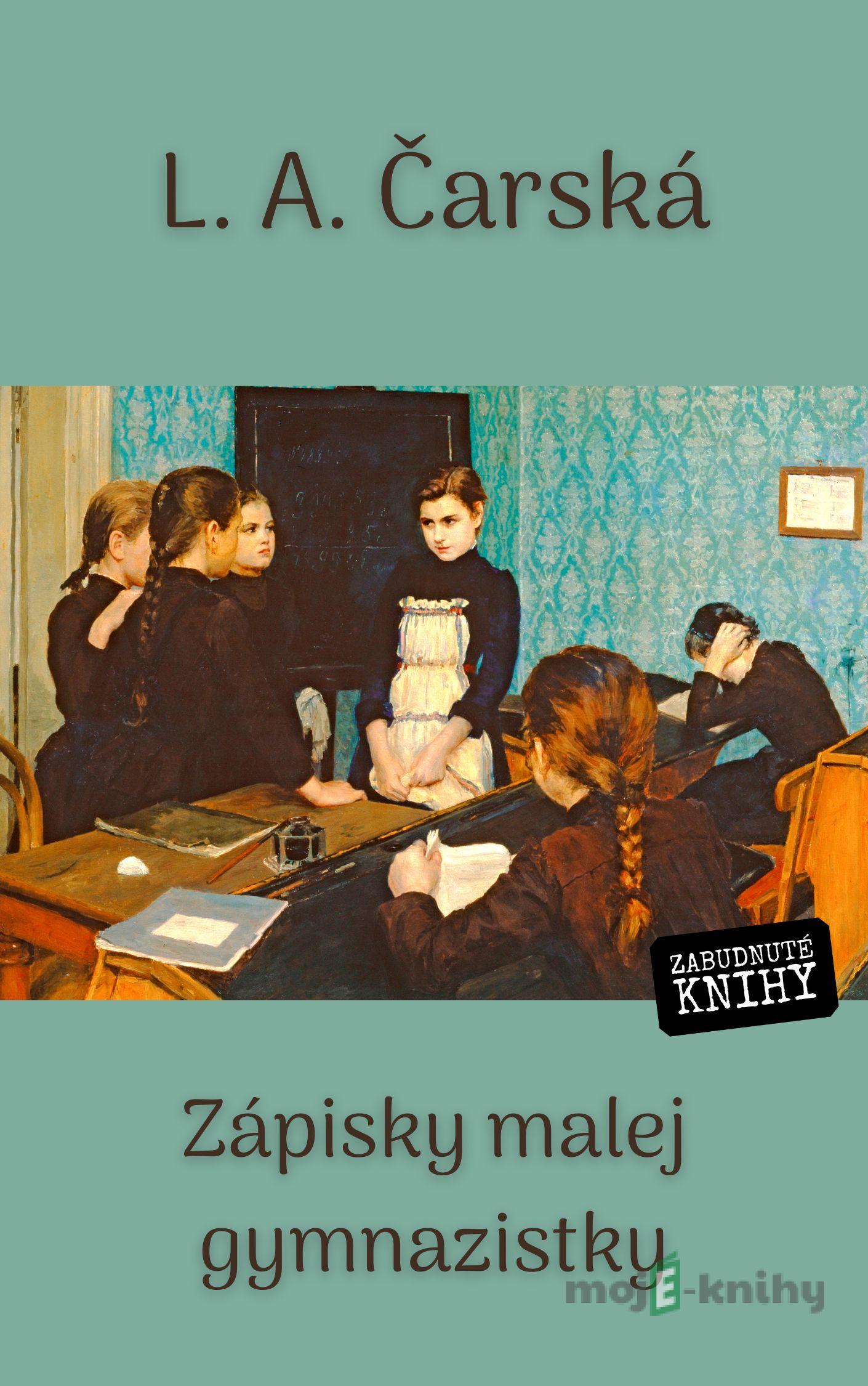 Zápisky malej gymnazistky - L.A. Čarská Zápisky malej gymnazistky - L.A. Čarská