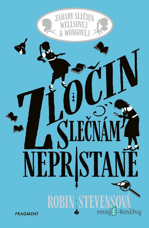 Zločin slečnám nepristane - Robin Stevens Zločin slečnám nepristane - Robin Stevens