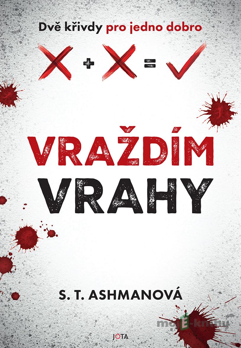 Vraždím vrahy - S. T. Ashmanová Vraždím vrahy - S. T. Ashmanová