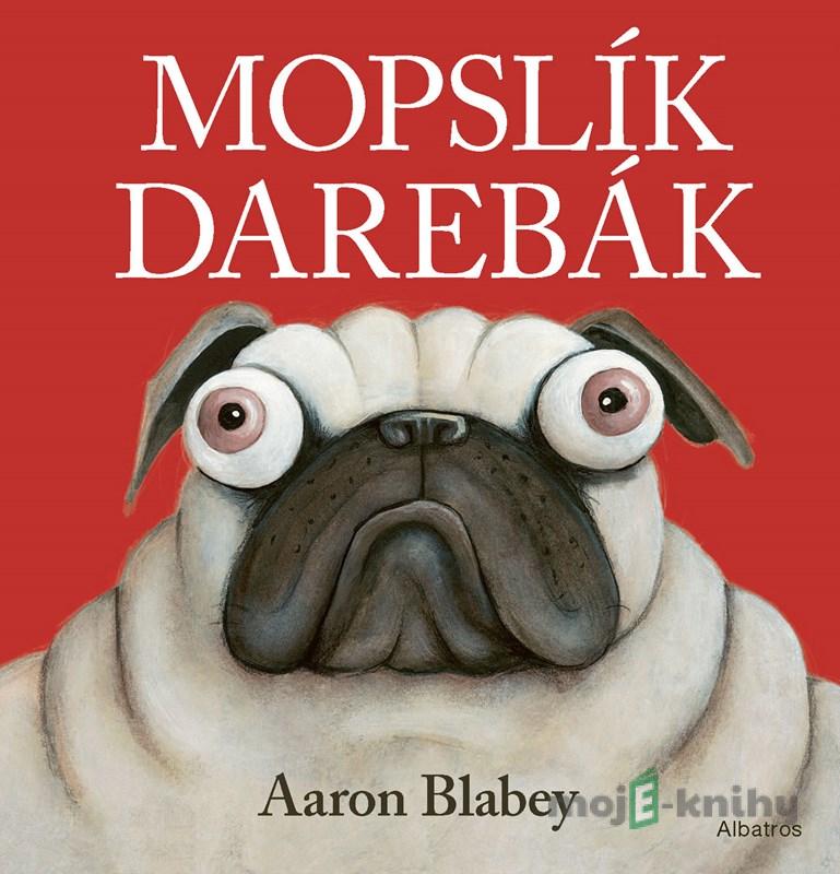 Mopslík Darebák - Aaron Blabey Mopslík Darebák - Aaron Blabey