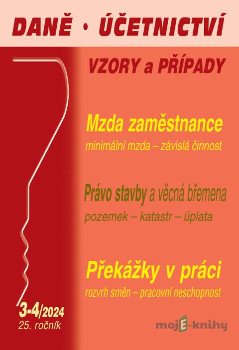 Daně a účetnictví bez chyb, pokut a penále č. 3-4 / 2024 - Mzda zaměstnance Daně a účetnictví bez chyb, pokut a penále č. 3-4 / 2024 - Mzda zaměstnance