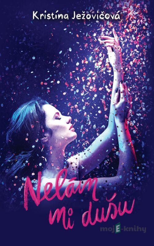 Nelám mi dušu - Kristína Ježovičová Nelám mi dušu - Kristína Ježovičová