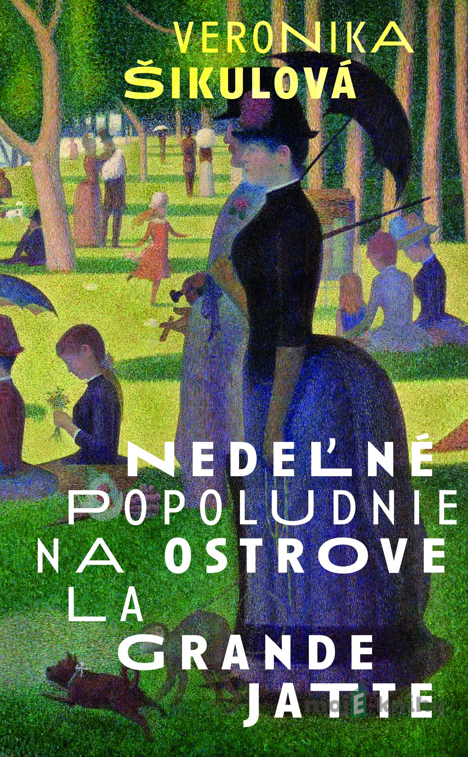 Nedeľné popoludnie na ostrove La Grande Jatte - Veronika Šikulová Nedeľné popoludnie na ostrove La Grande Jatte - Veronika Šikulová