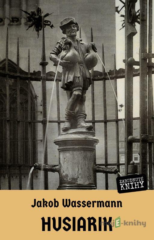 Husiarik - Jakob Wassermann Husiarik - Jakob Wassermann