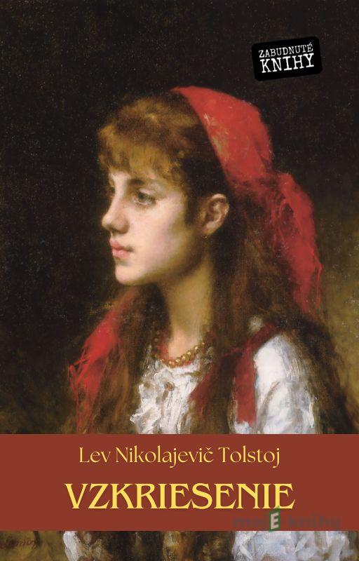 Vzkriesenie - Lev Nikolajevič Tolstoj Vzkriesenie - Lev Nikolajevič Tolstoj