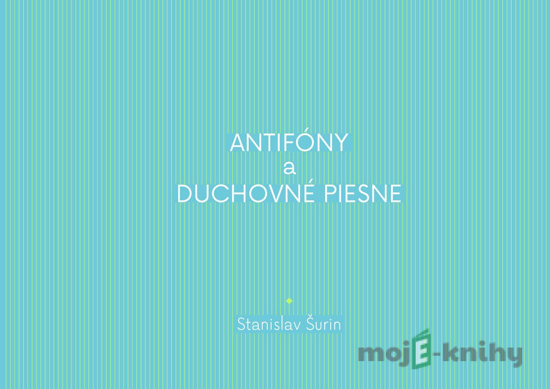 Antifóny a duchovné piesne - Stanislav Šurin Antifóny a duchovné piesne - Stanislav Šurin