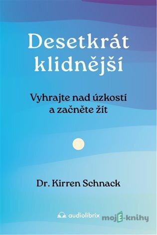 Desetkrát klidnější - Kirren Schnack Desetkrát klidnější - Kirren Schnack