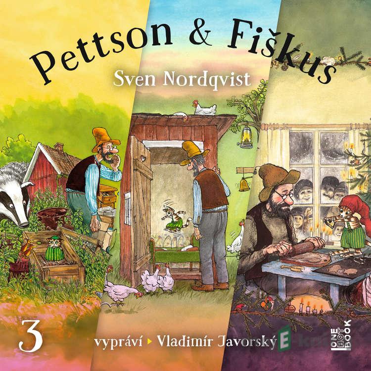 Dobrodružství kocoura Fiškuse a dědy Pettsona 3 - Sven Nordqvist Dobrodružství kocoura Fiškuse a dědy Pettsona 3 - Sven Nordqvist