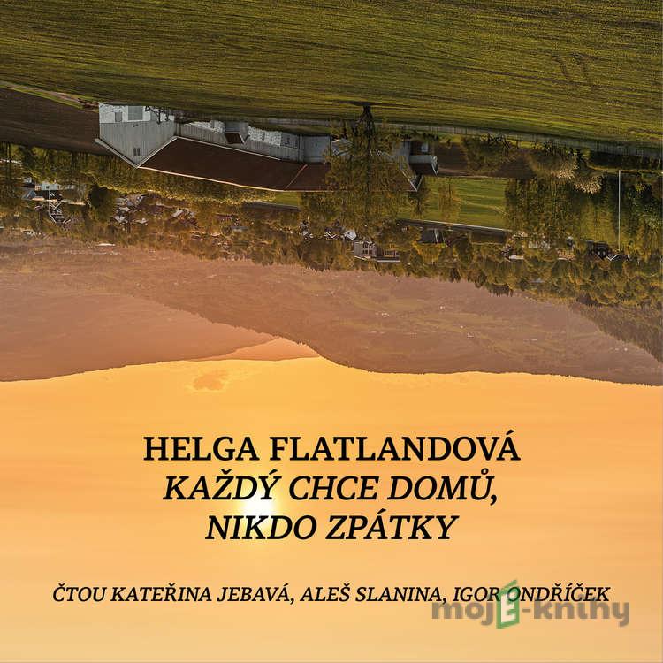 Každý chce domu, nikdo zpátky - Helga Flatland Každý chce domu, nikdo zpátky - Helga Flatland