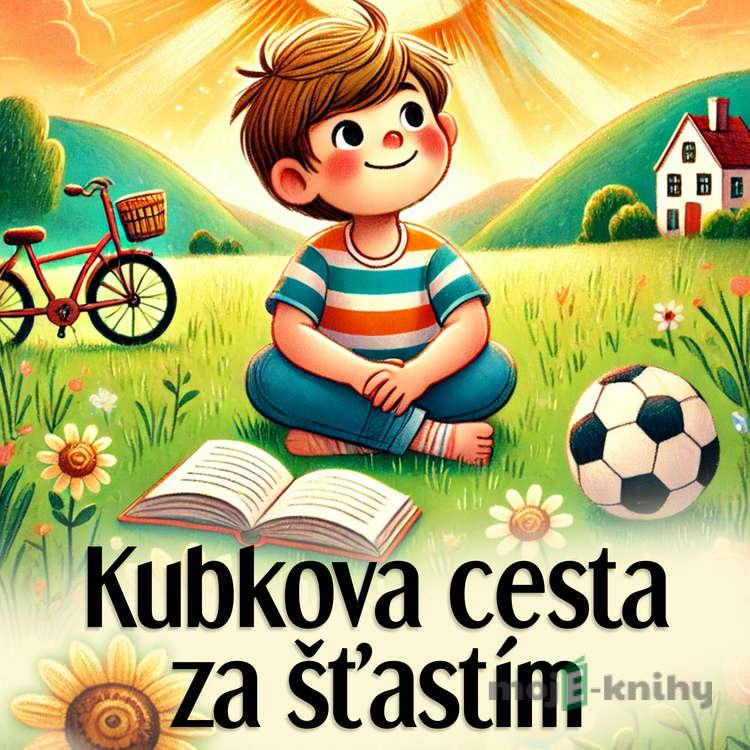 Kubkova cesta za šťastím - Michal Drienik Kubkova cesta za šťastím - Michal Drienik