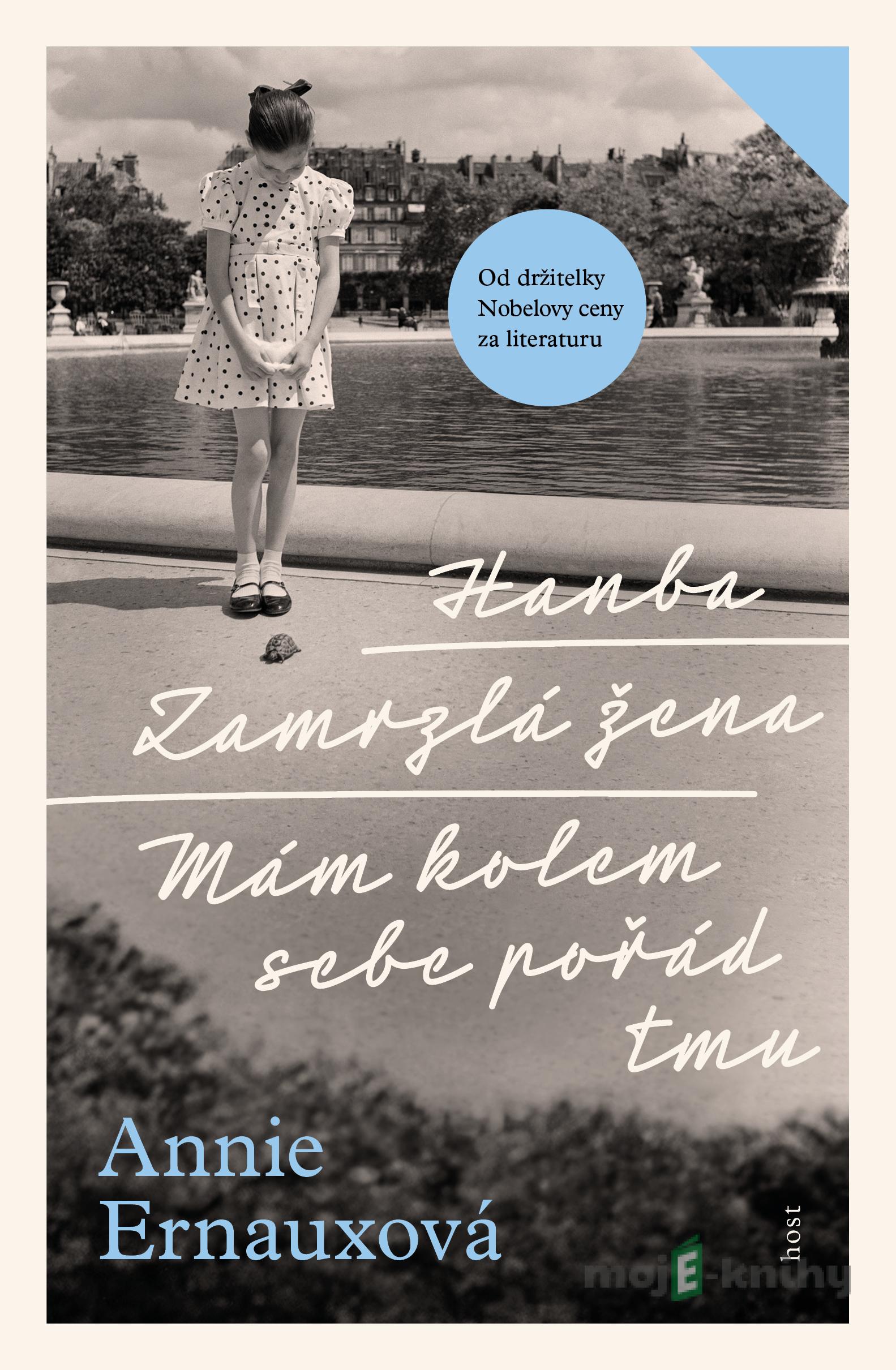 Hanba + Zamrzlá žena + Mám kolem sebe pořád tmu - Annie Ernaux Hanba + Zamrzlá žena + Mám kolem sebe pořád tmu - Annie Ernaux