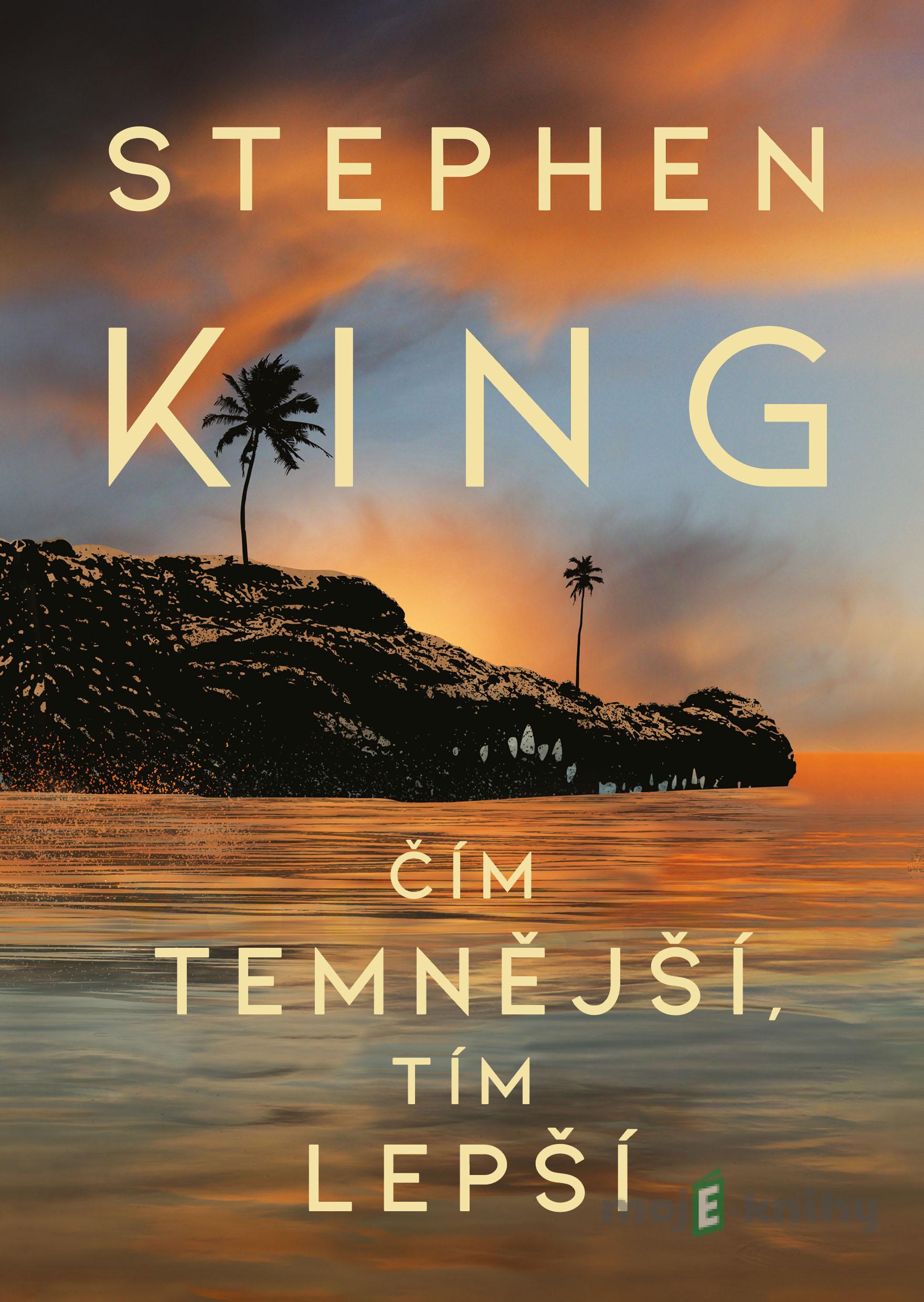 Čím temnější, tím lepší - Stephen King Čím temnější, tím lepší - Stephen King