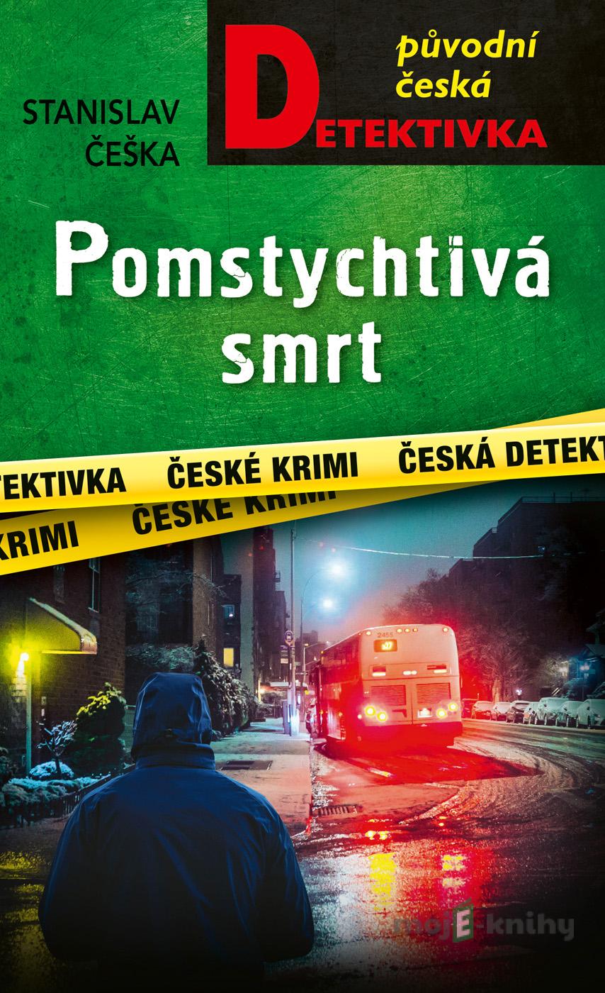 Pomstychtivá smrt - Stanislav Češka Pomstychtivá smrt - Stanislav Češka