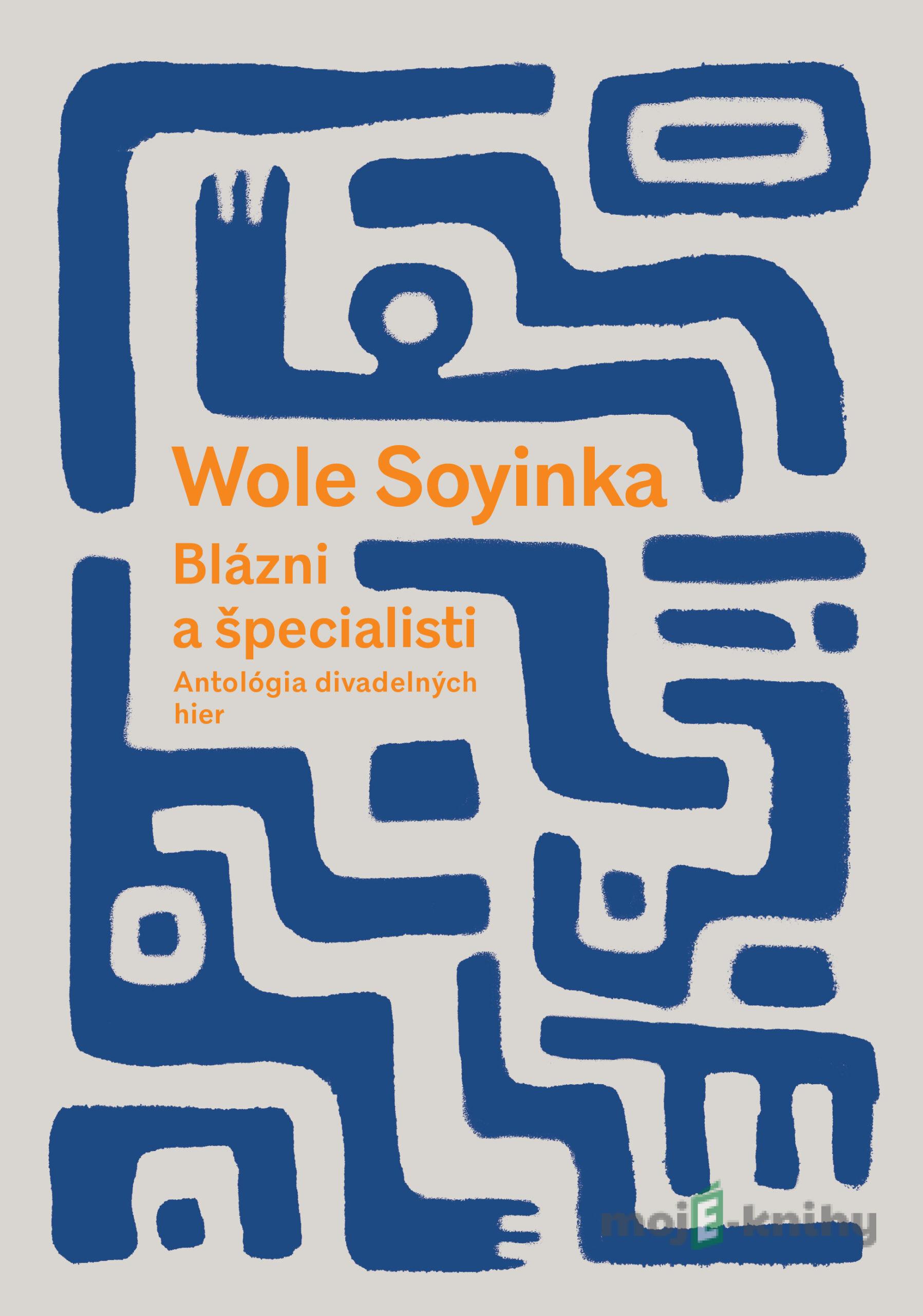 Blázni a špecialisti - Wole Soyinka Blázni a špecialisti - Wole Soyinka