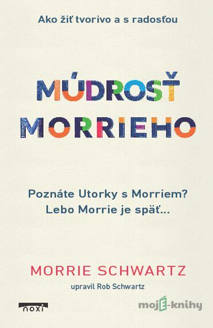 Múdrosť Morrieho - Morrie Schwartz Múdrosť Morrieho - Morrie Schwartz