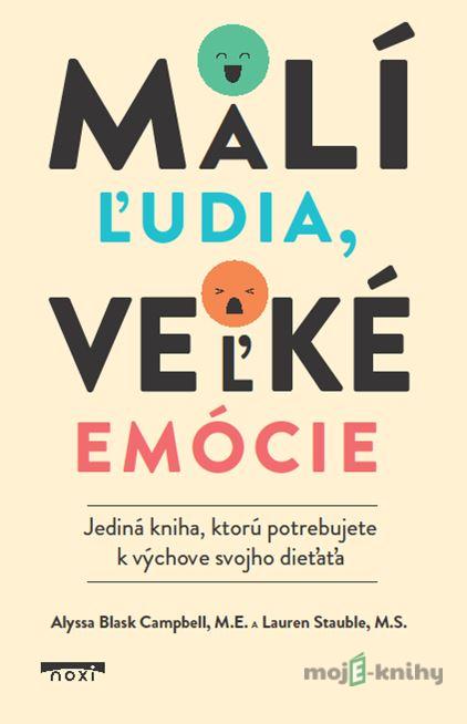 Malí ľudia, veľké emócie - Alyssa Blask Campbellm a Lauren Elizabeth Stauble Malí ľudia, veľké emócie - Alyssa Blask Campbellm a Lauren Elizabeth Stauble