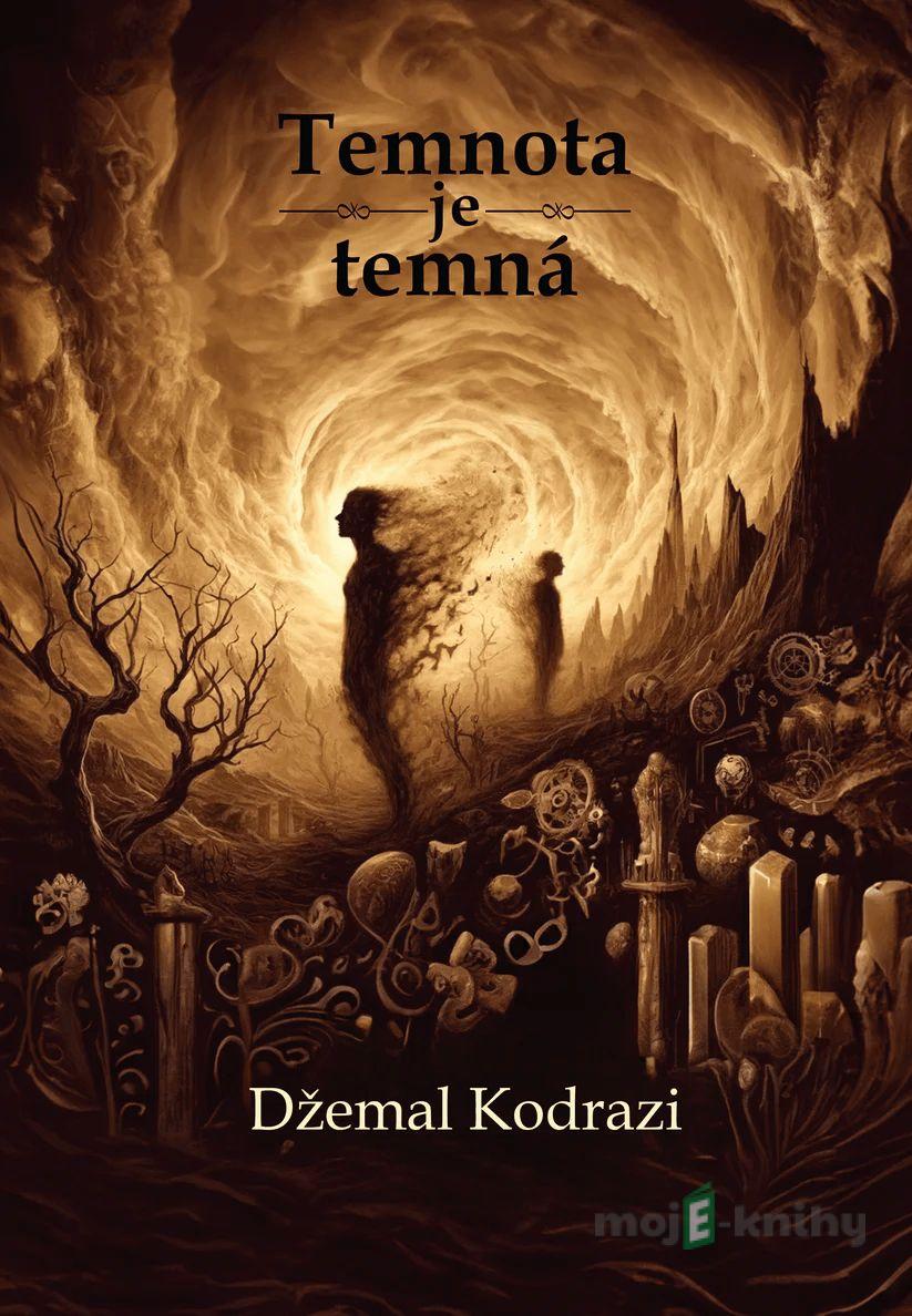 Temnota je temná - Džemal Kodrazi Temnota je temná - Džemal Kodrazi
