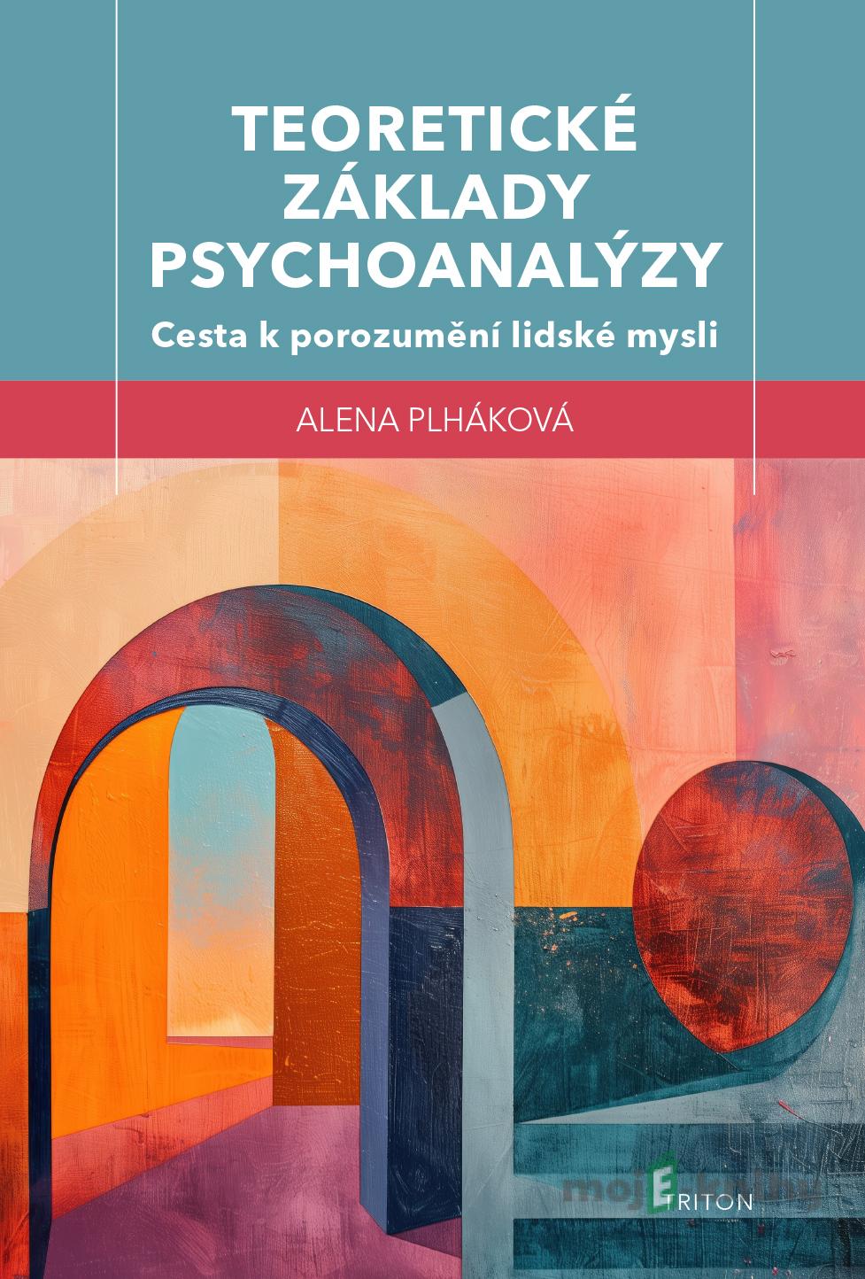 Teoretické základy psychoanalýzy - Alena Plháková Teoretické základy psychoanalýzy - Alena Plháková