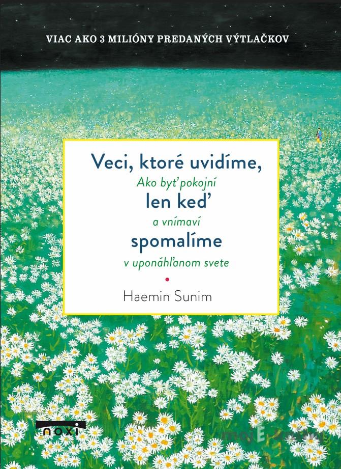 Veci, ktoré uvidíte, len keď spomalíte - Haemin Sunim Veci, ktoré uvidíte, len keď spomalíte - Haemin Sunim