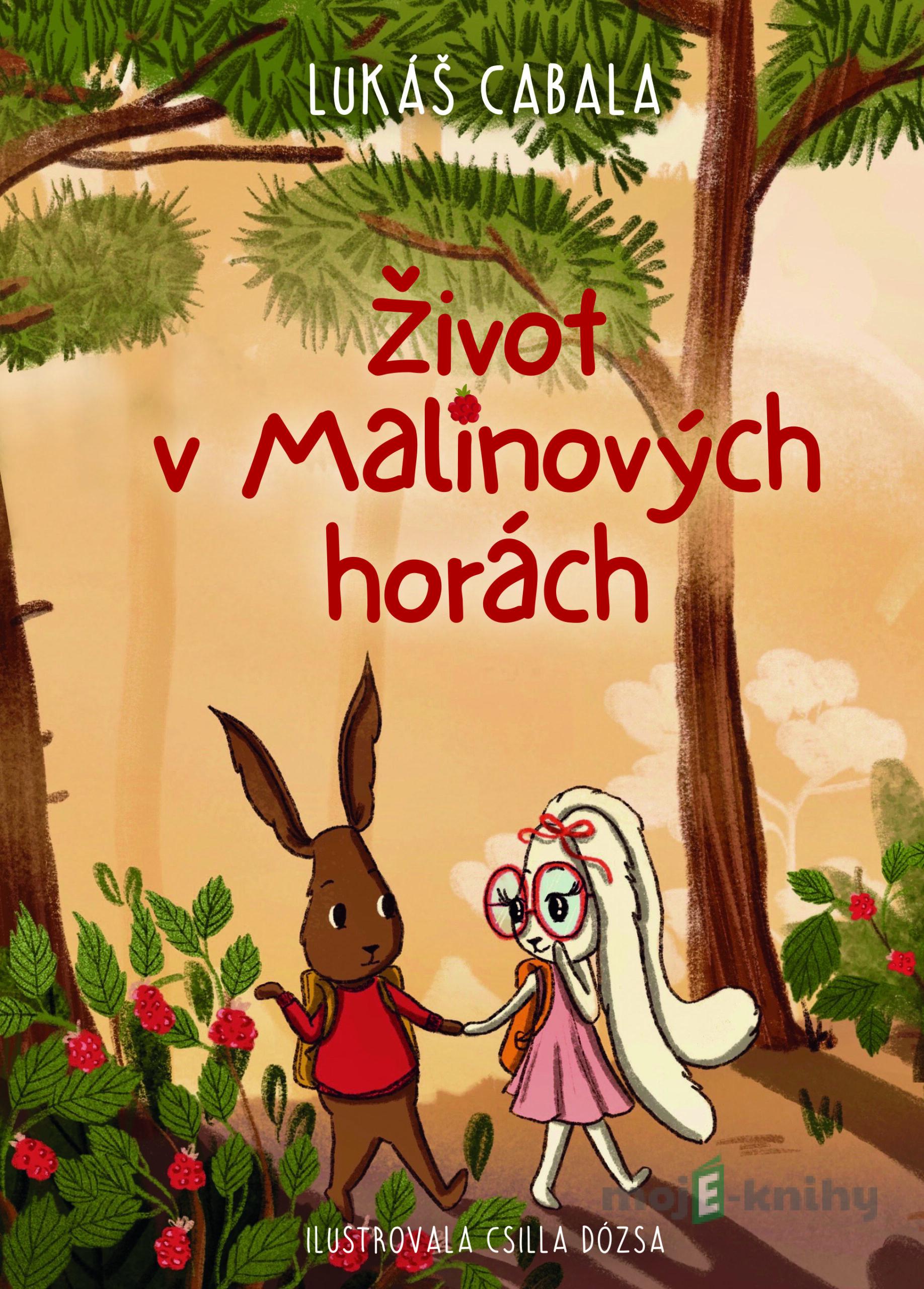 Život v Malinových horách - Lukáš Cabala Život v Malinových horách - Lukáš Cabala